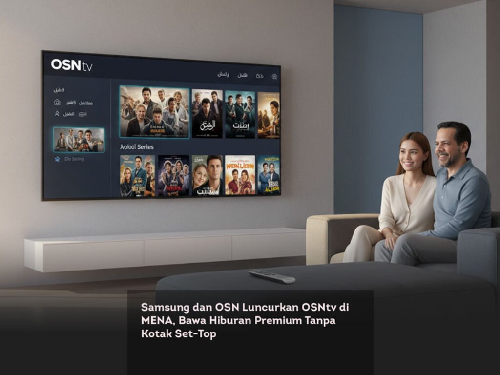 Samsung dan OSN Luncurkan OSNtv di MENA, Bawa Hiburan Premium Tanpa Kotak Set-Top