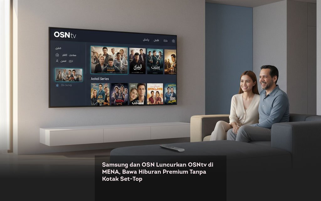 Samsung dan OSN Luncurkan OSNtv di MENA, Bawa Hiburan Premium Tanpa Kotak Set Top locusonline featured image Feb