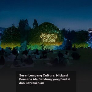 Sesar Lembang Culture, Mitigasi Bencana Ala Bandung yang Santai dan Berkesenian