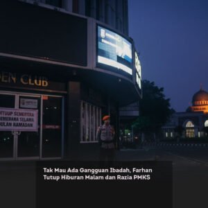 Tak Mau Ada Gangguan Ibadah, Farhan Tutup Hiburan Malam dan Razia PMKS