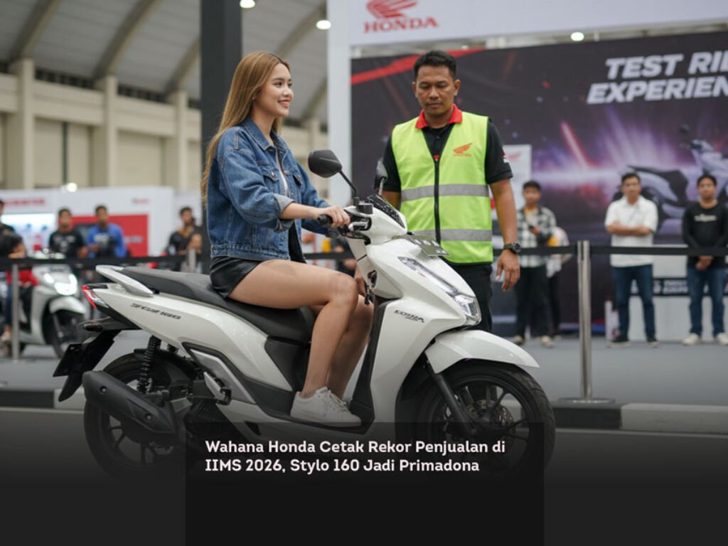 Wahana Honda Cetak Rekor Penjualan di IIMS 2026, Stylo 160 Jadi Primadona