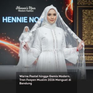 Warna Pastel hingga Gamis Modern, Tren Fesyen Muslim 2026 Menguat di Bandung