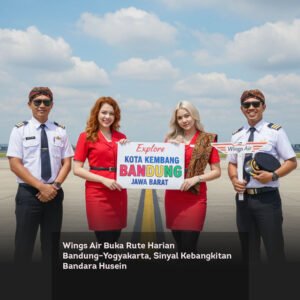 Wings Air Buka Rute Harian Bandung–Yogyakarta, Sinyal Kebangkitan Bandara Husein
