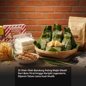 15 Oleh-Oleh Bandung Paling Wajib Dibeli! Dari Bolu Viral hingga Keripik Legendaris, Dijamin Tahan Lama buat Mudik