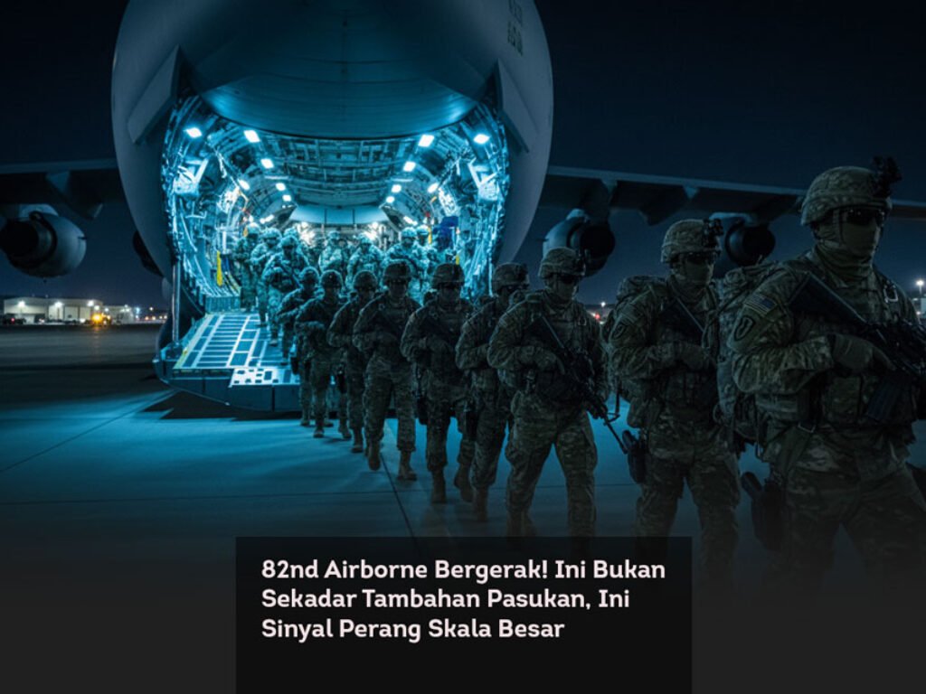 82nd Airborne Bergerak! Ini Bukan Sekadar Tambahan Pasukan, Ini Sinyal Perang Skala Besar