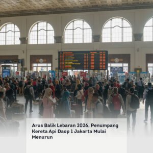 Arus Balik Lebaran 2026, Penumpang Kereta Api Daop 1 Jakarta Mulai Menurun