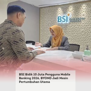 BSI Bidik 10 Juta Pengguna Mobile Banking 2026, BYOND Jadi Mesin Pertumbuhan Utama