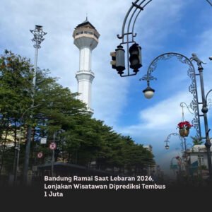 Bandung Ramai Saat Lebaran 2026, Lonjakan Wisatawan Diprediksi Tembus 1 Juta