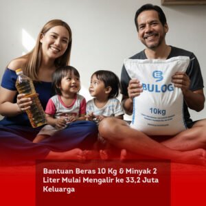 Bantuan Beras 10 Kg & Minyak 2 Liter Mulai Mengalir ke 33,2 Juta Keluarga