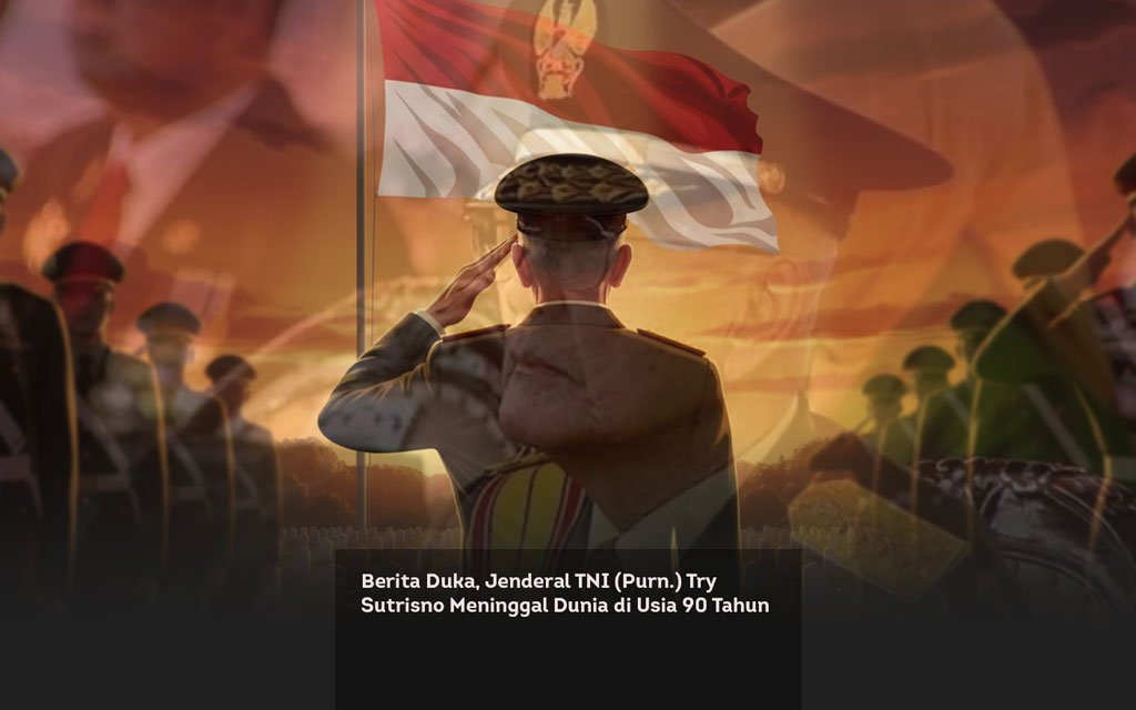 Berita Duka, Jenderal TNI (Purn.) Try Sutrisno Meninggal Dunia di Usia 90 Tahun locusonline featured image Mar