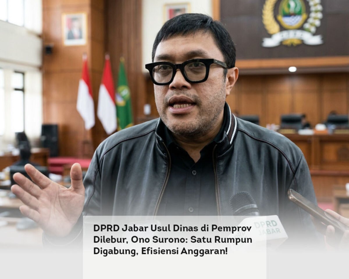 DPRD Jabar Usul Dinas di Pemprov Dilebur, Ono Surono: Satu Rumpun Digabung, Efisiensi Anggaran!