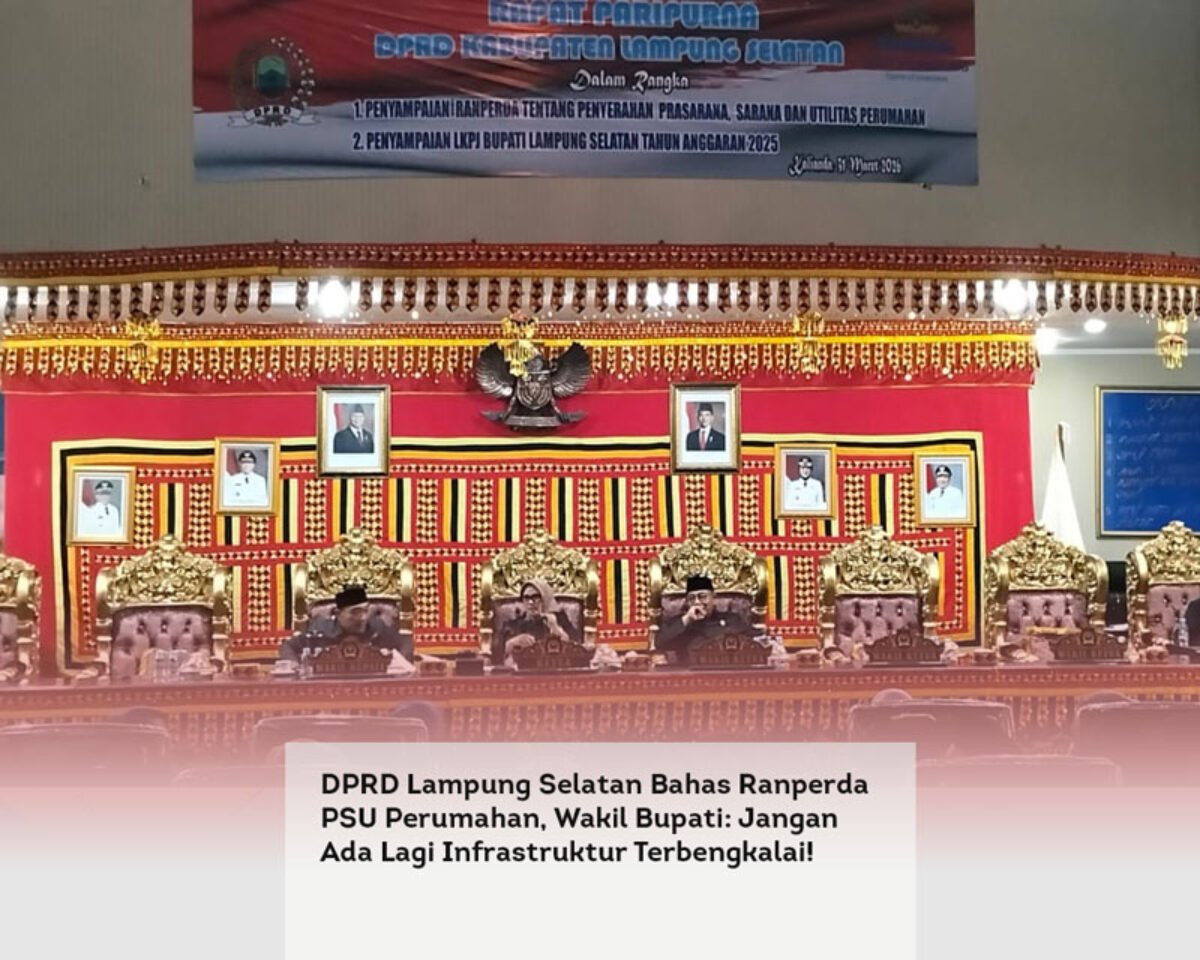 DPRD Lampung Selatan Bahas Ranperda PSU Perumahan, Wakil Bupati: Jangan Ada Lagi Infrastruktur Terbengkalai!