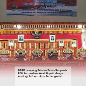 DPRD Lampung Selatan Bahas Ranperda PSU Perumahan, Wakil Bupati: Jangan Ada Lagi Infrastruktur Terbengkalai!