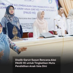 Disdik Garut Susun Rencana Aksi PAUD HI untuk Tingkatkan Mutu Pendidikan Anak Usia Dini