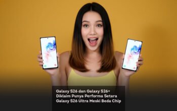Galaxy S26 dan Galaxy S26+ Diklaim Punya Performa Setara Galaxy S26 Ultra Meski Beda Chip
