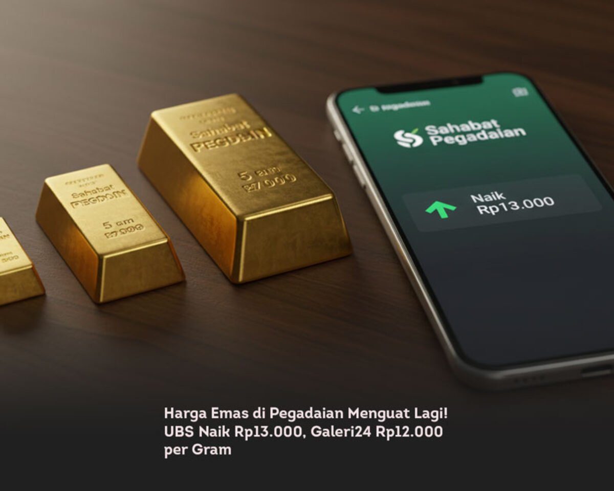 Harga Emas di Pegadaian Menguat Lagi! UBS Naik Rp13.000, Galeri24 Rp12.000 per Gram