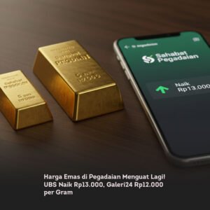 Harga Emas di Pegadaian Menguat Lagi! UBS Naik Rp13.000, Galeri24 Rp12.000 per Gram