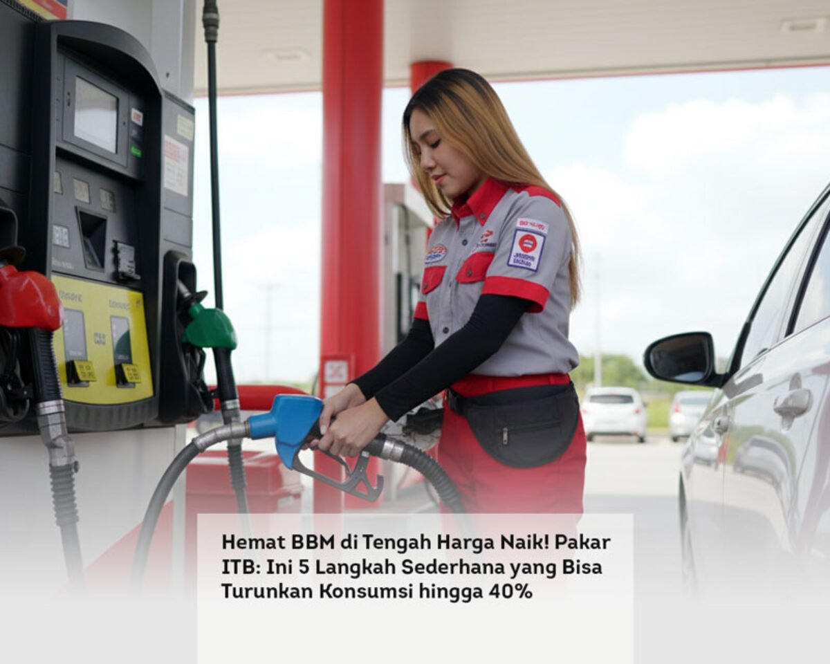 Hemat BBM di Tengah Harga Naik! Pakar ITB: Ini 5 Langkah Sederhana yang Bisa Turunkan Konsumsi hingga 40%