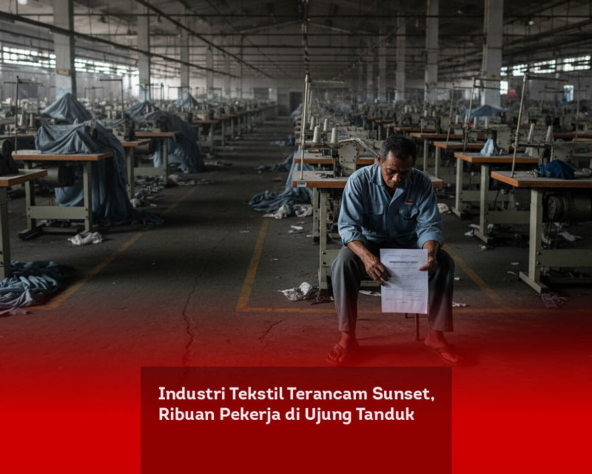 Industri Tekstil Terancam Sunset, Ribuan Pekerja di Ujung Tanduk