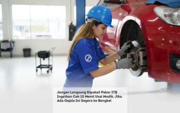 Jangan Langsung Dipakai! Pakar ITB Ingatkan Cek 10 Menit Usai Mudik, Jika Ada Gejala Ini Segera ke Bengkel locusonline featured image Mar 2026