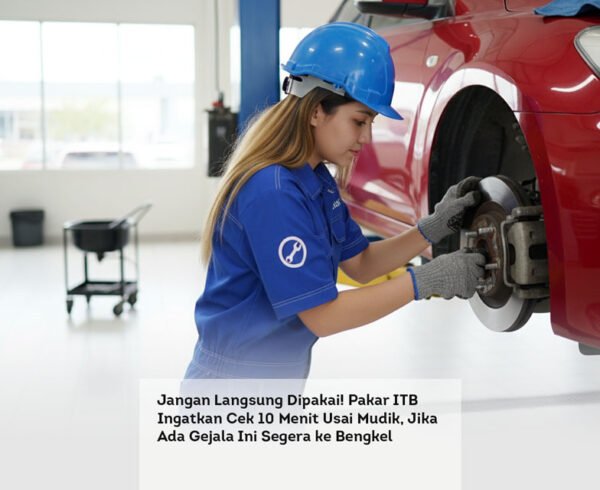 Jangan Langsung Dipakai! Pakar ITB Ingatkan Cek 10 Menit Usai Mudik, Jika Ada Gejala Ini Segera ke Bengkel locusonline featured image Mar 2026
