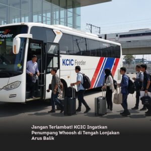 Jangan Terlambat! KCIC Ingatkan Penumpang Whoosh di Tengah Lonjakan Arus Balik