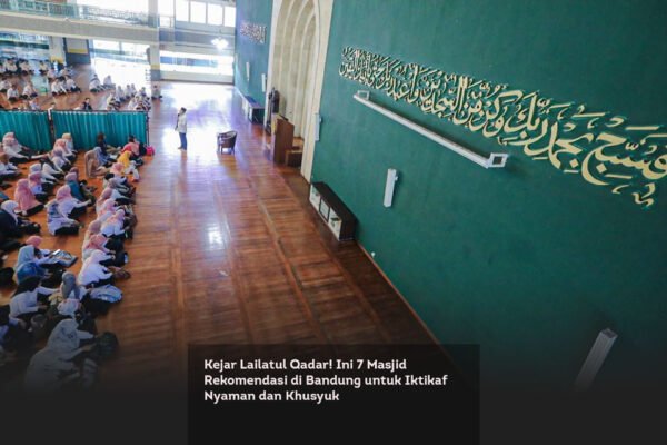 Kejar Lailatul Qadar! Ini 7 Masjid Rekomendasi di Bandung untuk Iktikaf Nyaman dan Khusyuk locusonline featured image Mar
