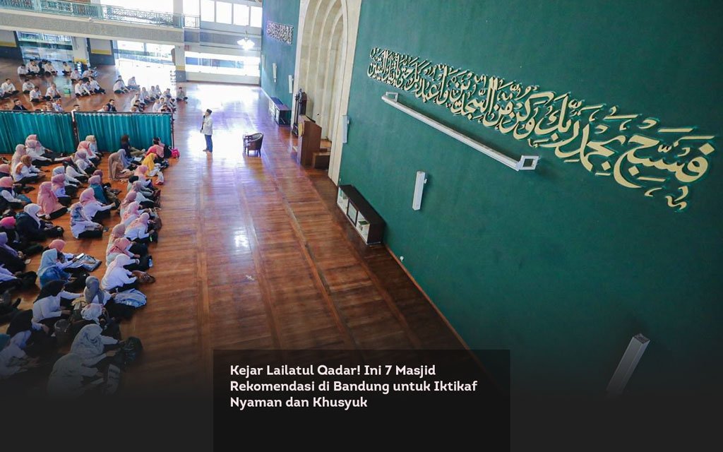Kejar Lailatul Qadar! Ini 7 Masjid Rekomendasi di Bandung untuk Iktikaf Nyaman dan Khusyuk locusonline featured image Mar