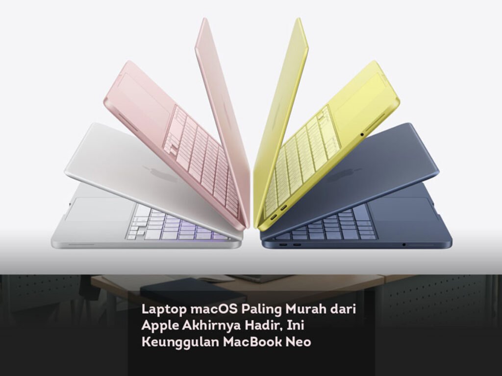 Laptop macOS Paling Murah dari Apple Akhirnya Hadir, Ini Keunggulan MacBook Neo