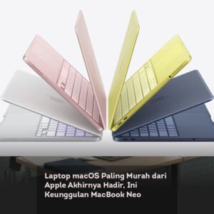 Laptop macOS Paling Murah dari Apple Akhirnya Hadir, Ini Keunggulan MacBook Neo