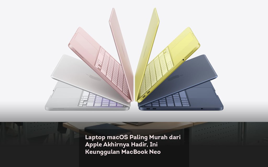 Laptop macOS Paling Murah dari Apple Akhirnya Hadir, Ini Keunggulan MacBook Neo locusonline featured image Mar