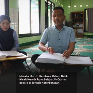 Meraba Huruf, Membaca Kalam Ilahi: Kisah Heroik Fajar Belajar Al-Qur’an Braille di Tengah Keterbatasan