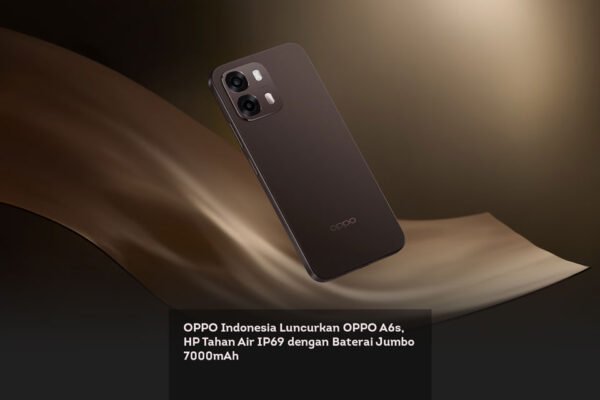 OPPO Indonesia Luncurkan OPPO A6s, HP Tahan Air IP69 dengan Baterai Jumbo 7000mAh