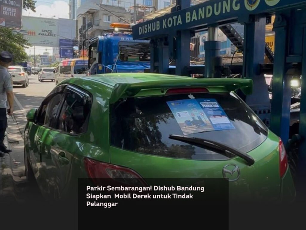 Parkir Sembarangan! Dishub Bandung Siapkan  Mobil Derek untuk Tindak Pelanggar