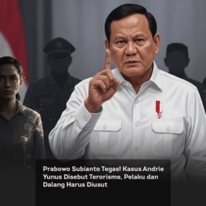 Prabowo Subianto Tegas! Kasus Andrie Yunus Disebut Terorisme, Pelaku dan Dalang Harus Diusut