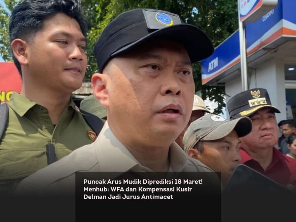 Puncak Arus Mudik Diprediksi 18 Maret! Menhub: WFA dan Kompensasi Kusir Delman Jadi Jurus Antimacet