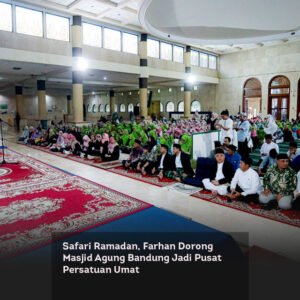 Safari Ramadan, Farhan Dorong Masjid Agung Bandung Jadi Pusat Persatuan Umat