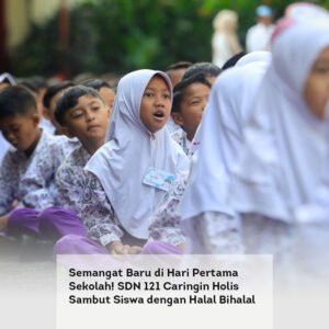 Semangat Baru di Hari Pertama Sekolah! SDN 121 Caringin Holis Sambut Siswa dengan Halal Bihalal