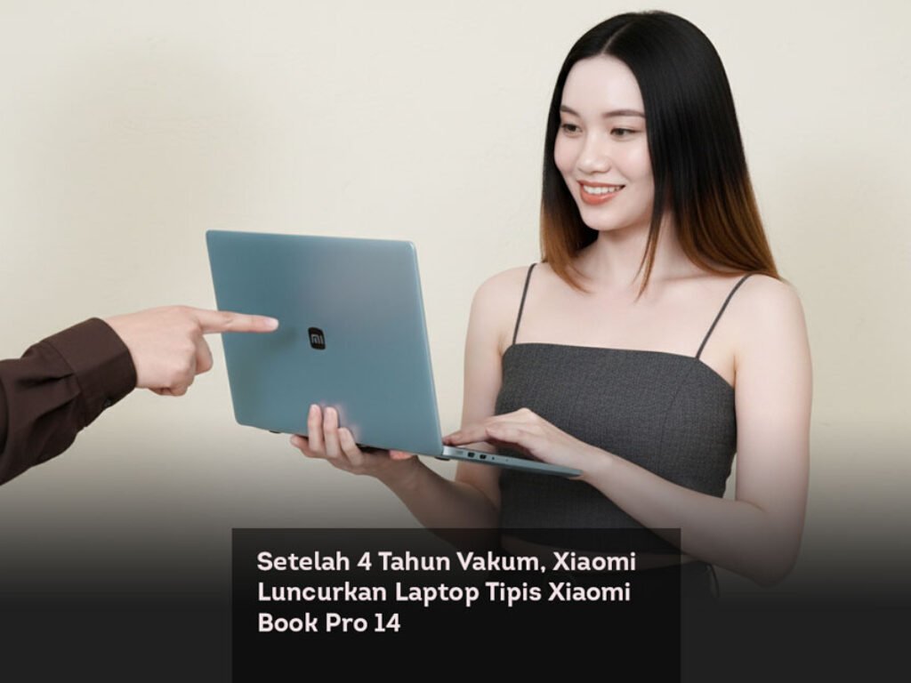 Setelah 4 Tahun Vakum, Xiaomi Luncurkan Laptop Tipis Xiaomi Book Pro 14