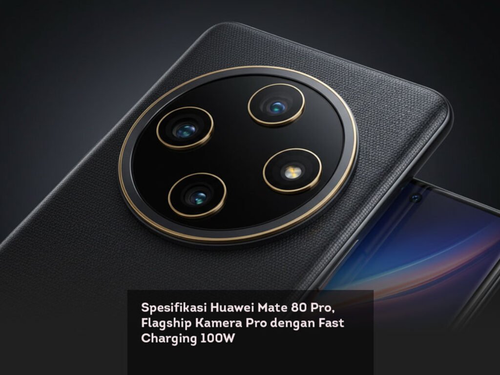 Spesifikasi Huawei Mate 80 Pro, Flagship Kamera Pro dengan Fast Charging 100W