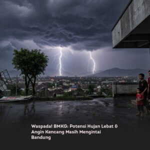 Waspada! BMKG: Potensi Hujan Lebat & Angin Kencang Masih Mengintai Bandung