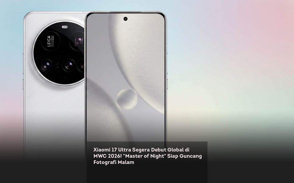 Xiaomi 17 Ultra Segera Debut Global di MWC 2026! Master of Night Siap Guncang Fotografi Malam locusonline featured image Mar