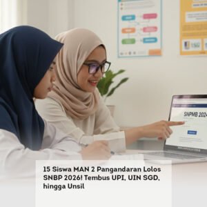 15 Siswa MAN 2 Pangandaran Lolos SNBP 2026! Tembus UPI, UIN SGD, hingga Unsil