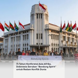 71 Tahun Konferensi Asia Afrika, Indonesia Serukan Bandung Spirit untuk Redam Konflik Dunia locusonline featured image Apr 2026