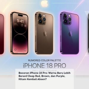 Bocoran iPhone 18 Pro: Warna Baru Lebih Berani! Deep Red, Brown, dan Purple, Hitam Kembali Absen?