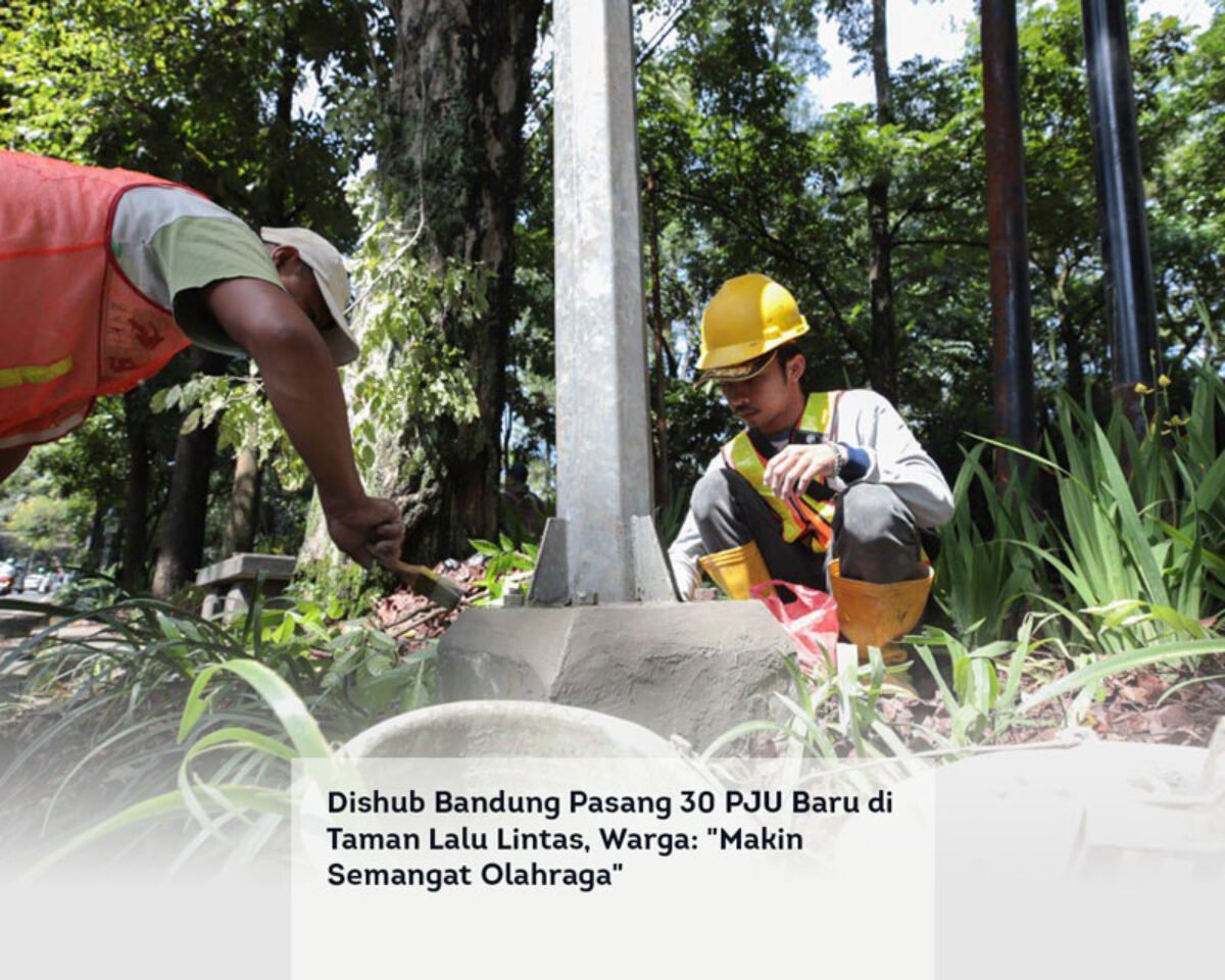 Dishub Bandung Pasang 30 PJU Baru di Taman Lalu Lintas, Warga: “Makin Semangat Olahraga”