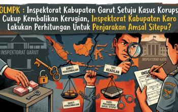 GLMPK Inspektorat Kabupaten Garut Setuju Kasus Korupsi Cukup Kembalikan Kerugian, Inspektorat Kabupaten Karo Lakukan Perhitungan Untuk Penjarakan Amsal Sitepu