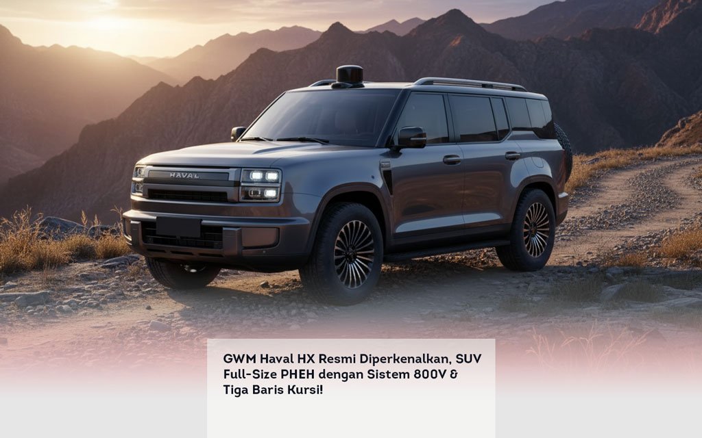 GWM Haval HX Resmi Diperkenalkan, SUV Full Size PHEH dengan Sistem 800V & Tiga Baris Kursi! locusonline featured image Apr 2026