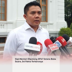 Gaji Menteri Dipotong 25%? Istana Buka Suara, Ini Fakta Terbarunya