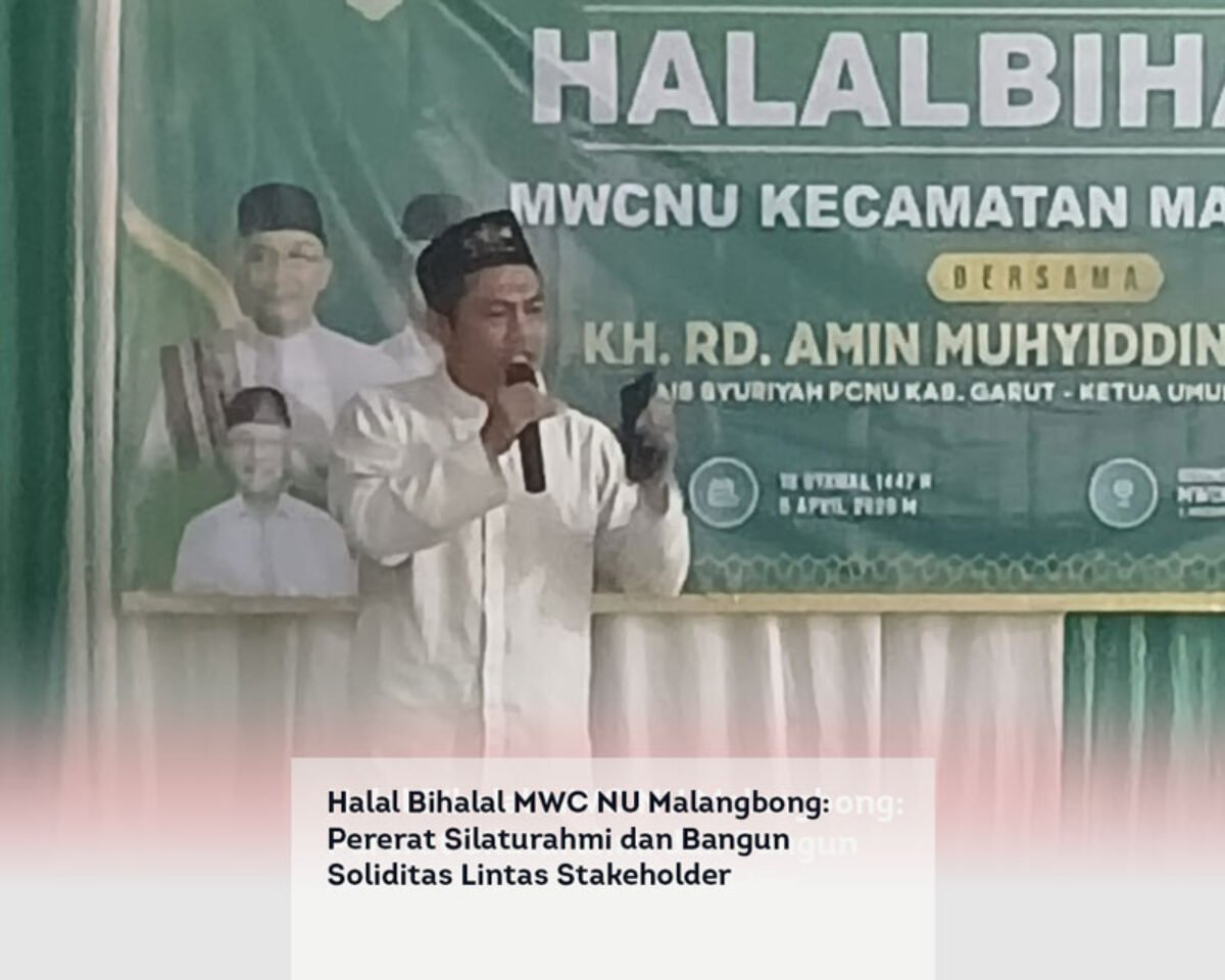 Halal Bihalal MWC NU Malangbong: Pererat Silaturahmi dan Bangun Soliditas Lintas Stakeholder